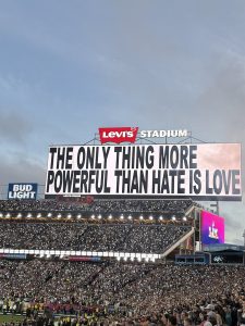 The Jumbotron message of love within Bad Bunny's 2026 half time show at Superbowl LX at Levis Stadium.  Photo from Creative Commons